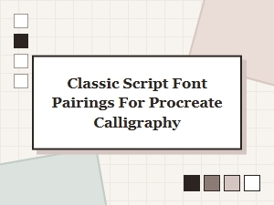 Classic Script Font Pairings for Procreate Calligraphy