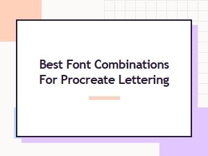 Best Font Combinations for Procreate Lettering