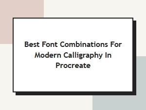 Best Font Combinations for Modern Calligraphy in Procreate