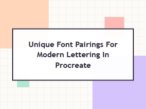 Unique Font Pairings for Modern Lettering in Procreate