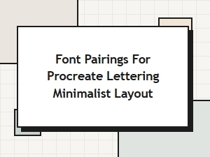 Minimalist Font Pairings for Procreate Lettering