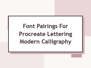 Modern Calligraphy Font Pairing Tips for Procreate