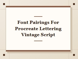 Vintage Script Font Pairings for Procreate Lettering